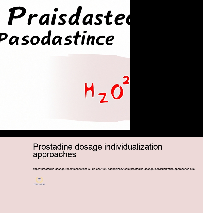 Tailoring Prostadine Dose: Elements to Consider
