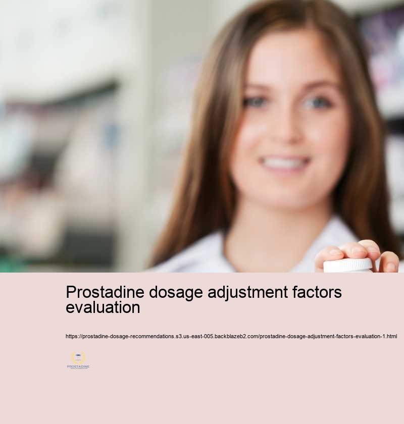 Prostadine dosage adjustment factors evaluation